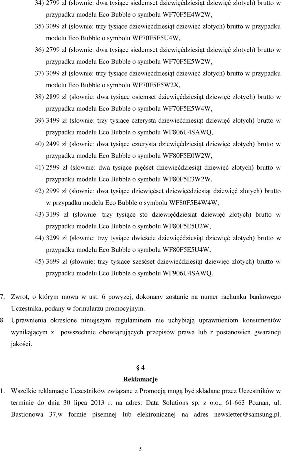 WF70F5E5W2W, 37) 3099 zł (słownie: trzy tysiące dziewięćdziesiąt dziewięć złotych) brutto w przypadku modelu Eco Bubble o symbolu WF70F5E5W2X, 38) 2899 zł (słownie: dwa tysiące osiemset