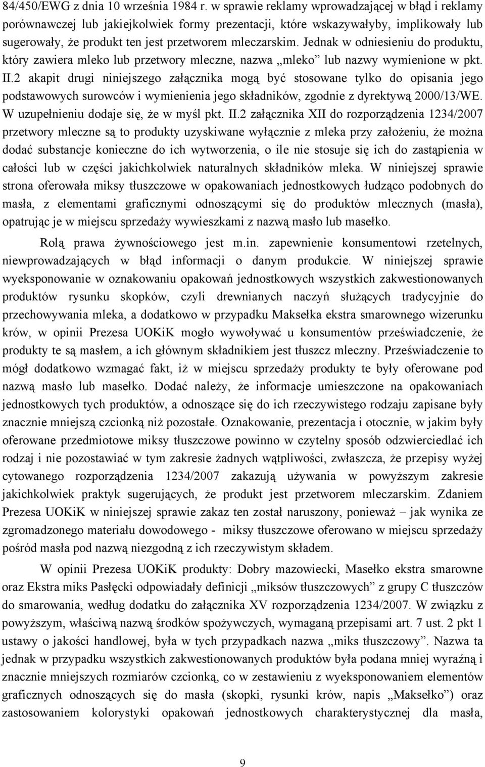 Jednak w odniesieniu do produktu, który zawiera mleko lub przetwory mleczne, nazwa mleko lub nazwy wymienione w pkt. II.