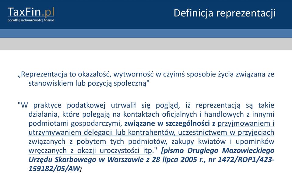 szczególności z przyjmowaniem i utrzymywaniem delegacji lub kontrahentów, uczestnictwem w przyjęciach związanych z pobytem tych podmiotów, zakupy kwiatów i