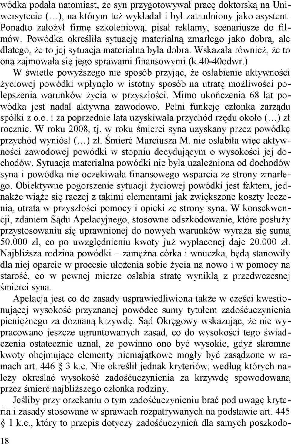 Wskazała również, że to ona zajmowała się jego sprawami finansowymi (k.40-40odwr.).