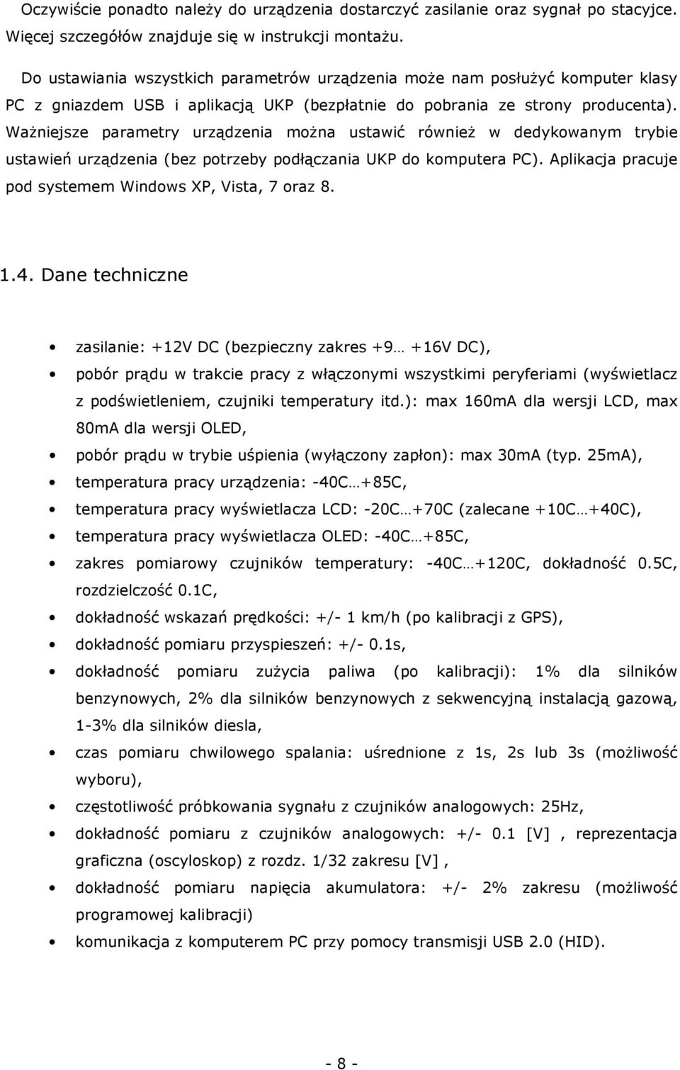 Ważniejsze parametry urządzenia można ustawić również w dedykowanym trybie ustawień urządzenia (bez potrzeby podłączania UKP do komputera PC).