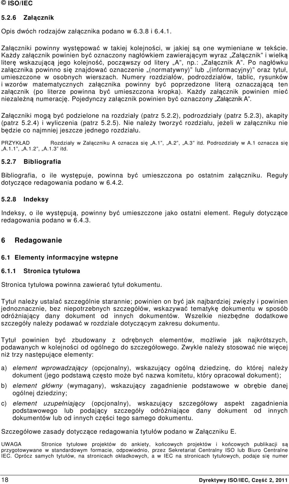 Po nagłówku załącznika powinno się znajdować oznaczenie (normatywny) lub (informacyjny) oraz tytuł, umieszczone w osobnych wierszach.