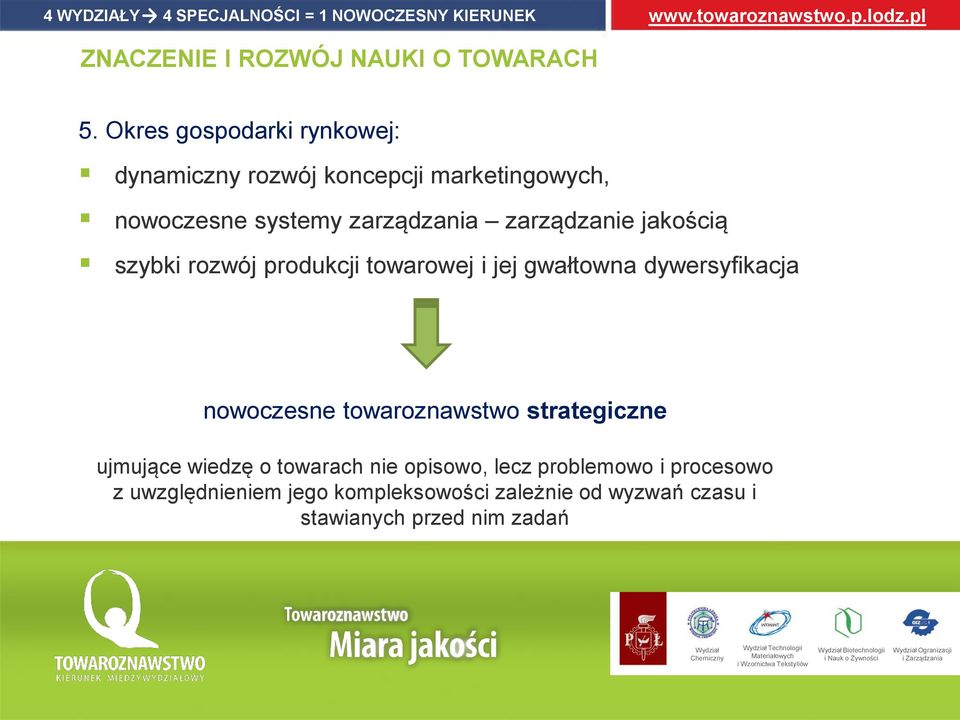 szybki rozwój produkcji towarowej i jej gwałtowna dywersyfikacja nowoczesne towaroznawstwo strategiczne ujmujące wiedzę o