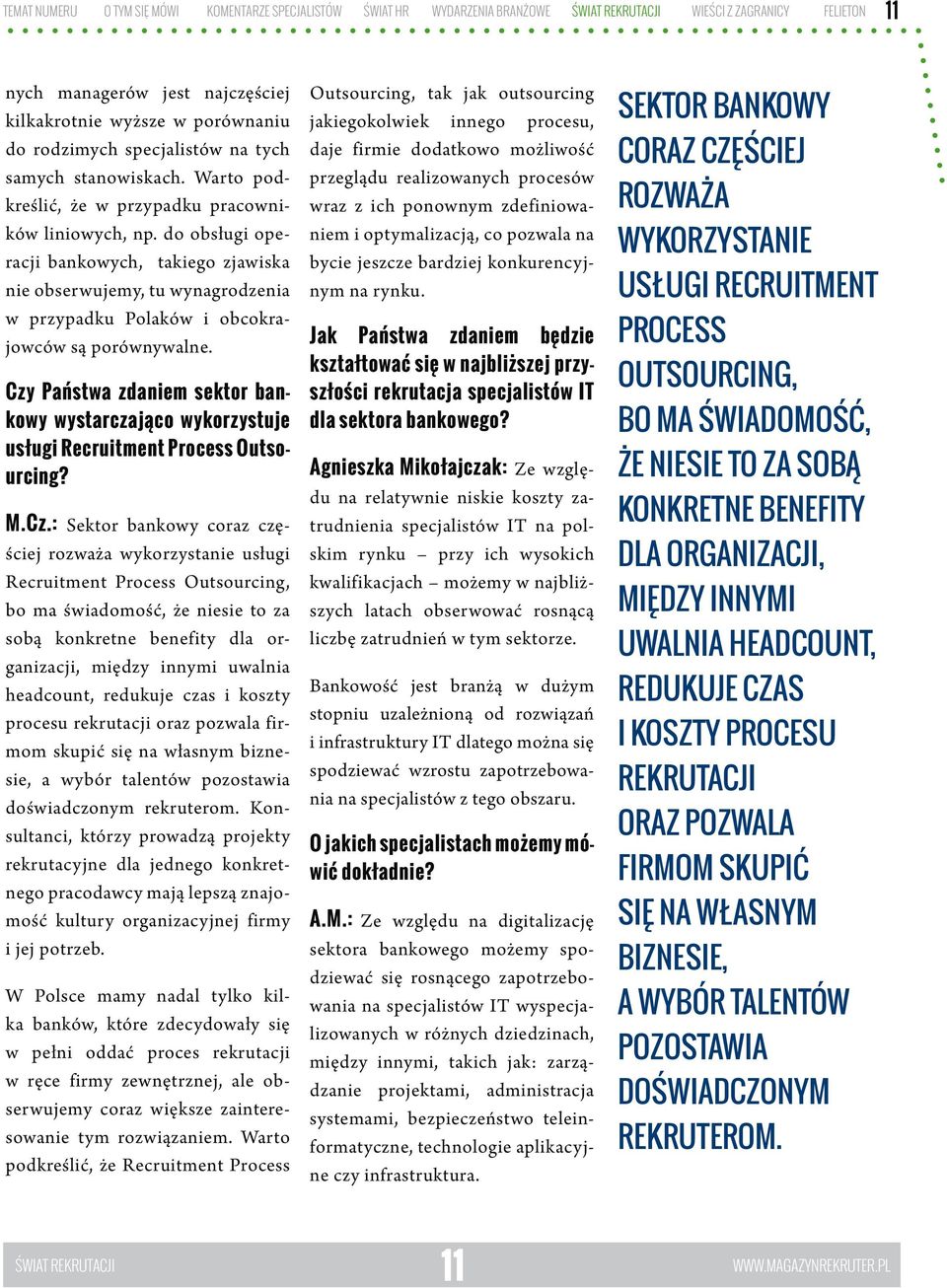 do obsługi operacji bankowych, takiego zjawiska nie obserwujemy, tu wynagrodzenia w przypadku Polaków i obcokrajowców są porównywalne.