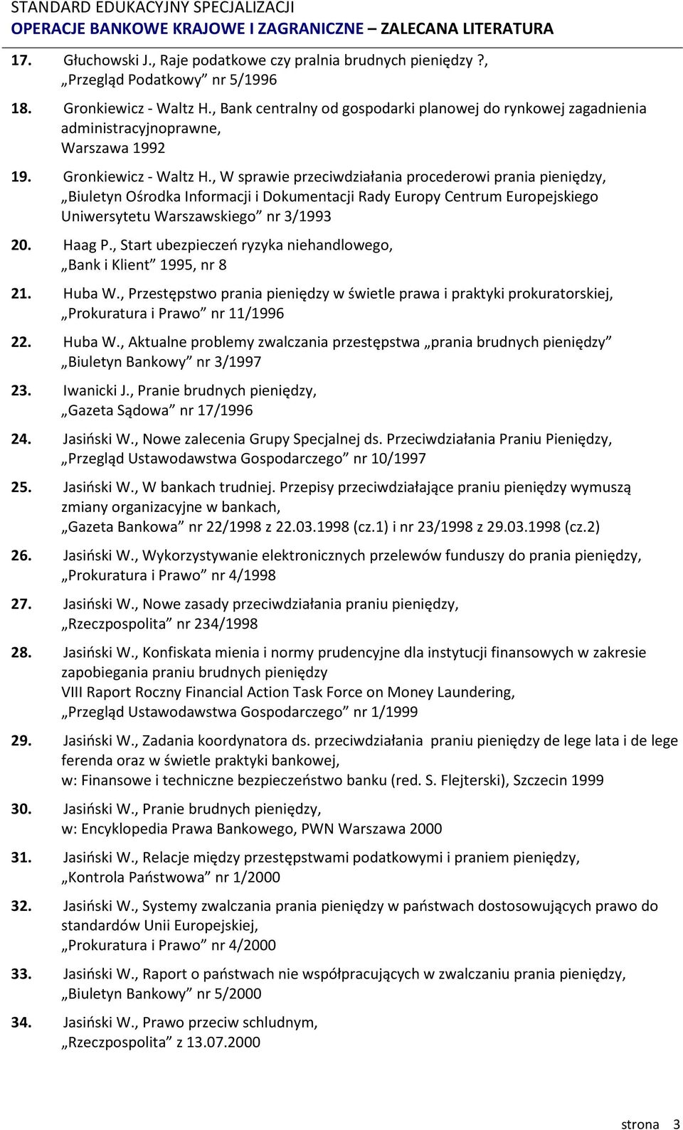 , W sprawie przeciwdziałania procederowi prania pieniędzy, Biuletyn Ośrodka Informacji i Dokumentacji Rady Europy Centrum Europejskiego Uniwersytetu Warszawskiego nr 3/1993 20. Haag P.