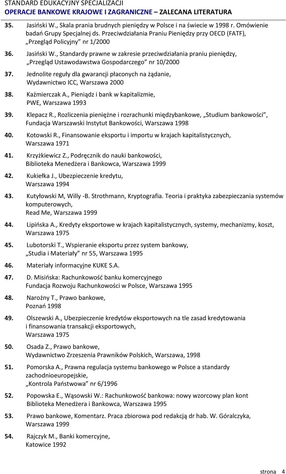 , Standardy prawne w zakresie przeciwdziałania praniu pieniędzy, Przegląd Ustawodawstwa Gospodarczego nr 10/2000 37.