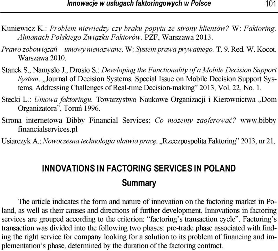 Journal of Decision Systems. Special Issue on Mobile Decision Support Systems. Addressing Challenges of Real-time Decision-making 2013, Vol. 22, No. 1. Stecki L.: Umowa faktoringu.