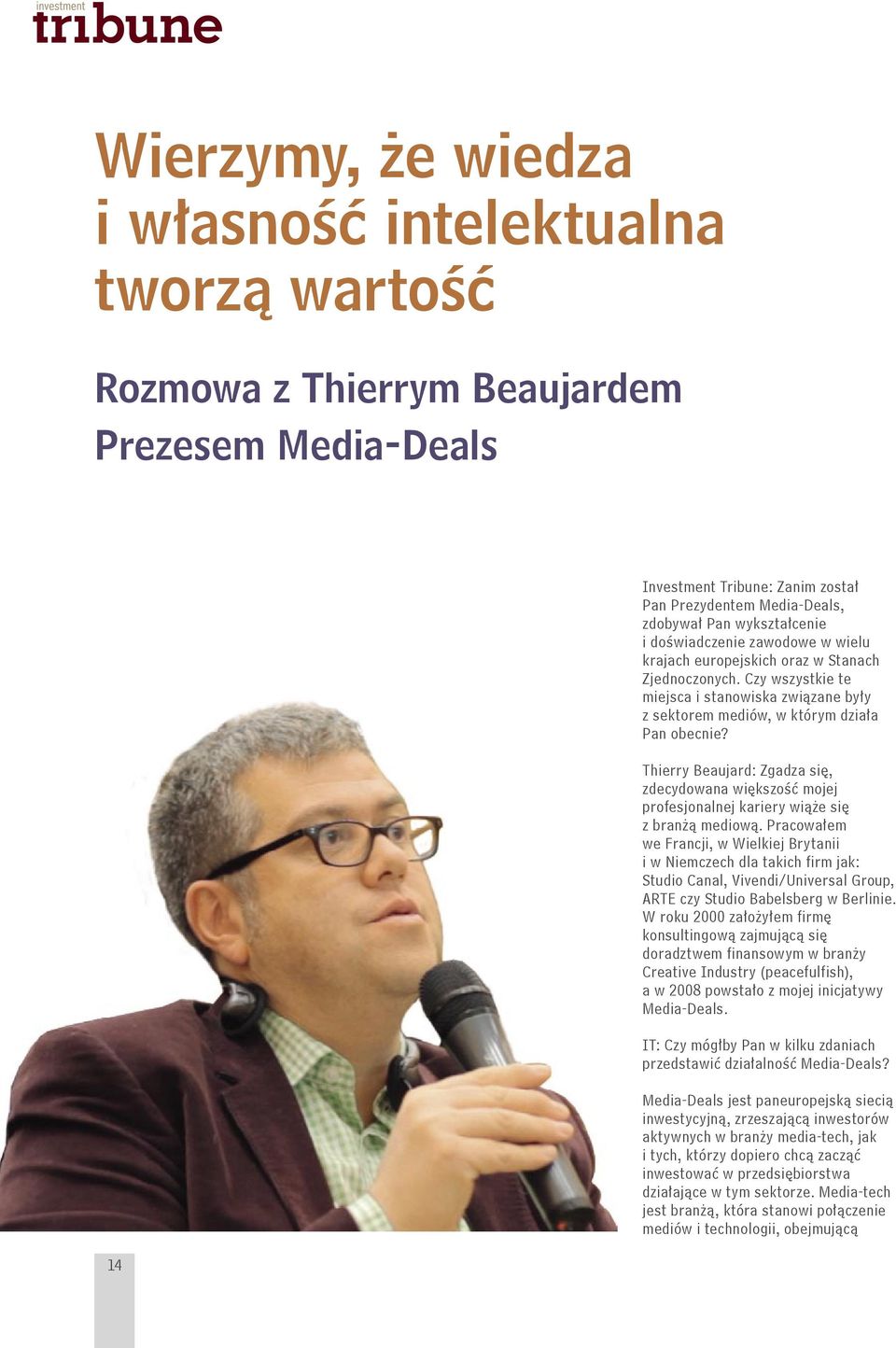 Thierry Beaujard: Zgadza się, zdecydowana większość mojej profesjonalnej kariery wiąże się z branżą mediową.