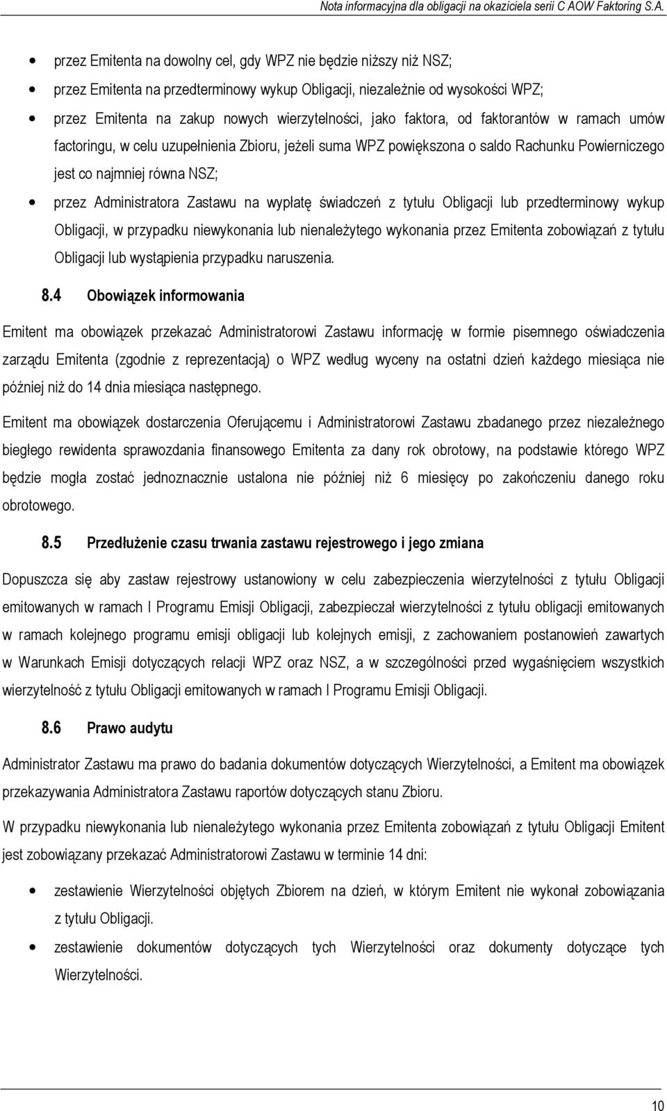 wypłatę świadczeń z tytułu Obligacji lub przedterminowy wykup Obligacji, w przypadku niewykonania lub nienależytego wykonania przez Emitenta zobowiązań z tytułu Obligacji lub wystąpienia przypadku