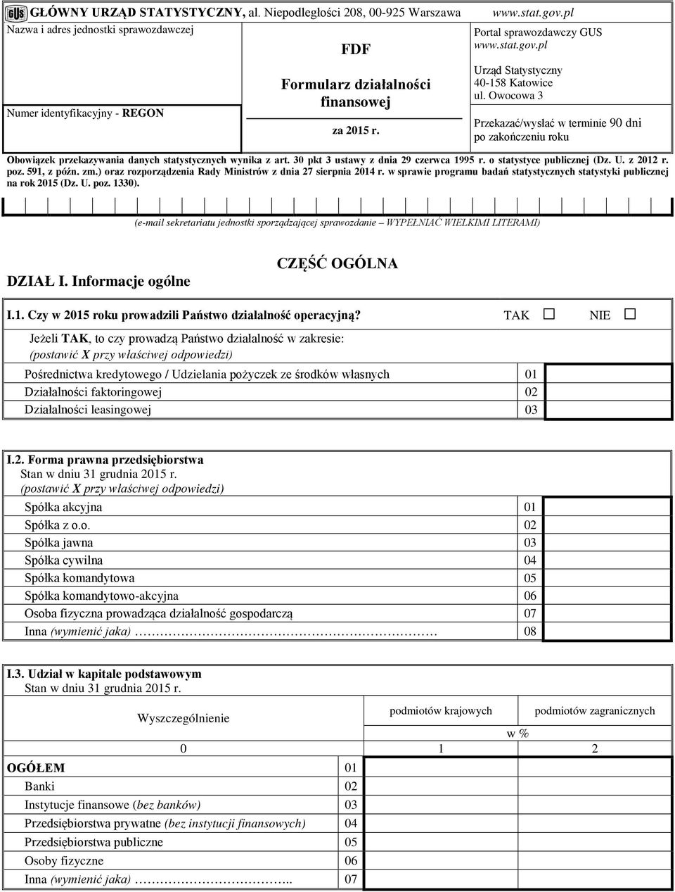 Owocowa 3 Przekazać/wysłać w terminie 90 dni po zakończeniu roku Obowiązek przekazywania danych statystycznych wynika z art. 30 pkt 3 ustawy z dnia 29 czerwca 1995 r. o statystyce publicznej (Dz. U.