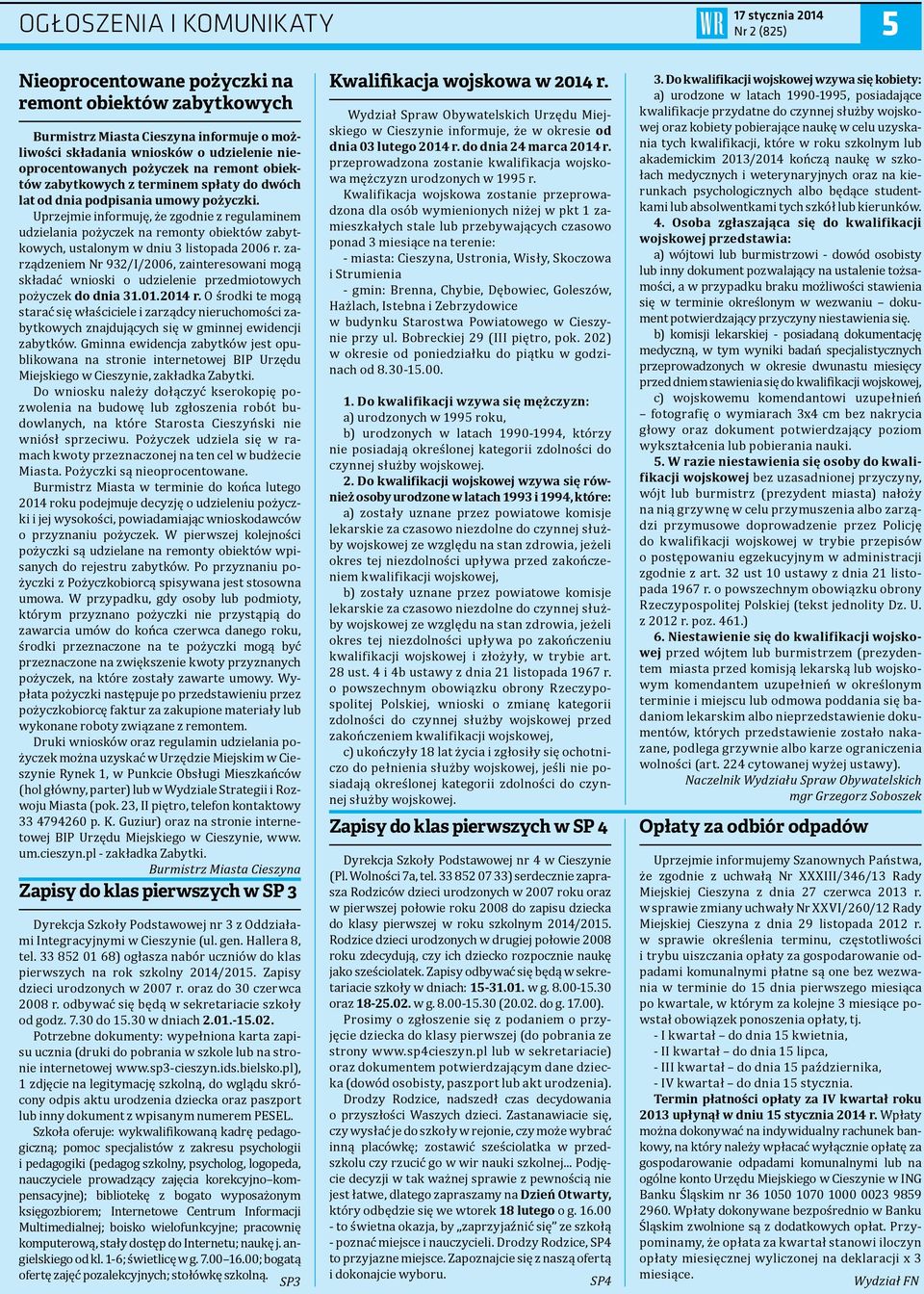 Uprzejmie informuję, że zgodnie z regulaminem udzielania pożyczek na remonty obiektów zabytkowych, ustalonym w dniu 3 listopada 2006 r.