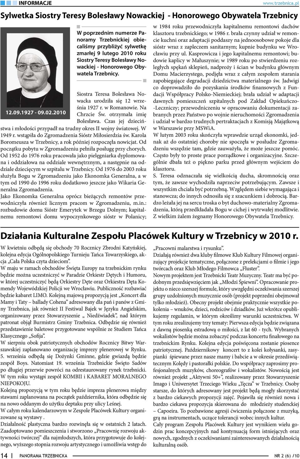 Czas jej dzieciństwa i młodości przypadł na trudny okres II wojny światowej. W 1949 r. wstąpiła do Zgromadzenia Sióstr Miłosierdzia św.