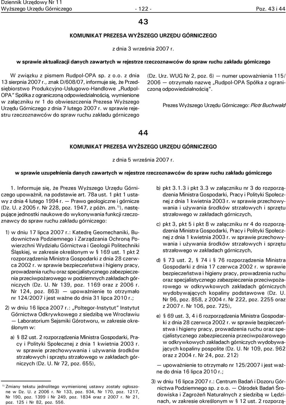 , znak D/608/07, informuje siê, e Przedsiêbiorstwo Produkcyjno-Us³ugowo-Handlowe Rudpol- OPA Spó³ka z ograniczon¹ odpowiedzialnoœci¹, wymienione w za³¹czniku nr 1 do obwieszczenia Prezesa Wy szego