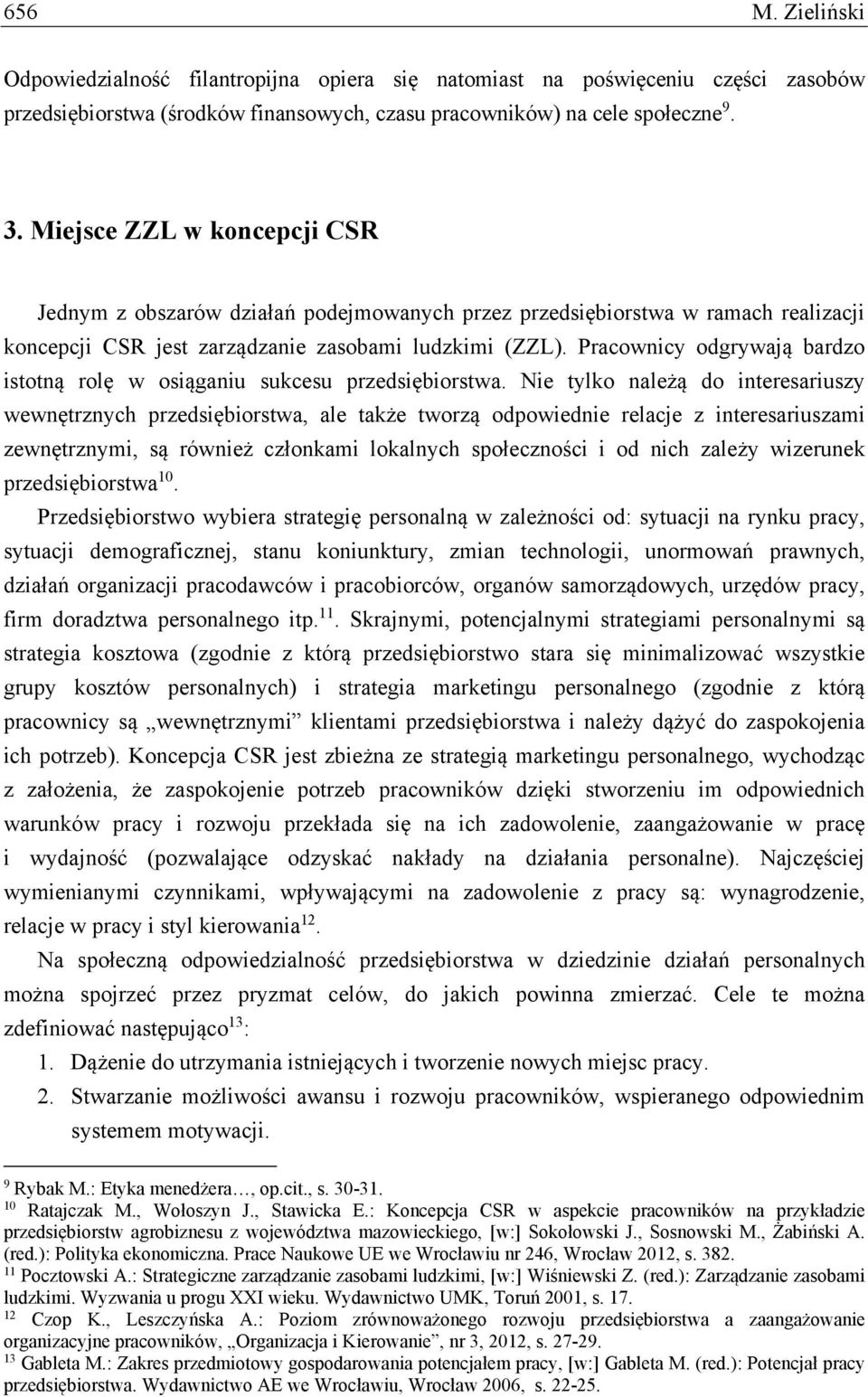 Pracownicy odgrywają bardzo istotną rolę w osiąganiu sukcesu przedsiębiorstwa.