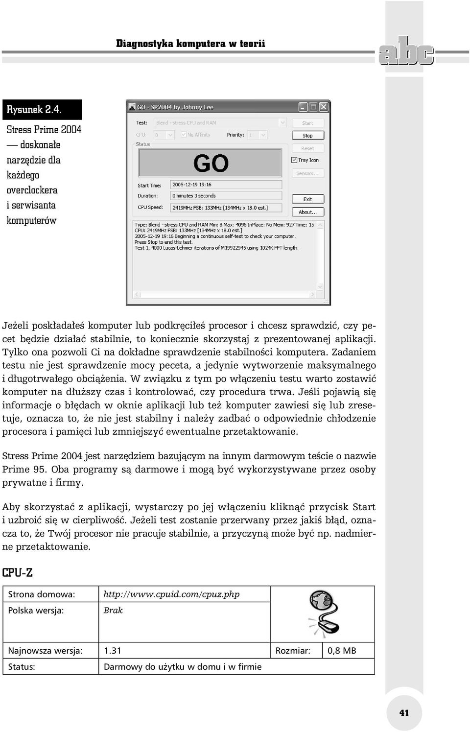 koniecznie skorzystaj z prezentowanej aplikacji. Tylko ona pozwoli Ci na dokładne sprawdzenie stabilności komputera.