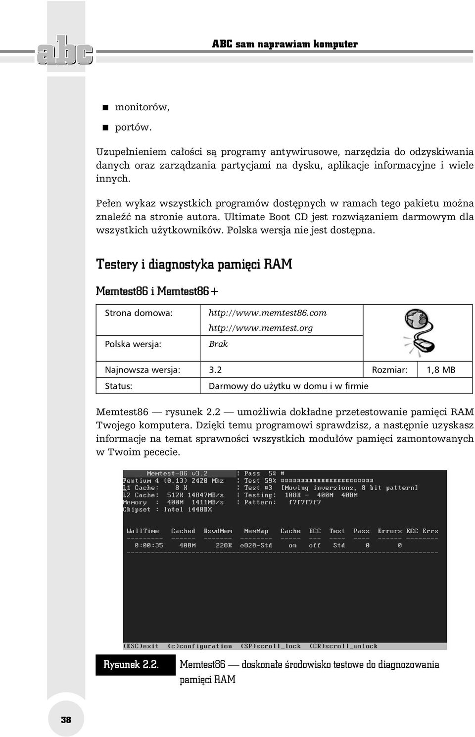 Pełen wykaz wszystkich programów dostępnych w ramach tego pakietu można znaleźć na stronie autora. Ultimate Boot CD jest rozwiązaniem darmowym dla wszystkich użytkowników.