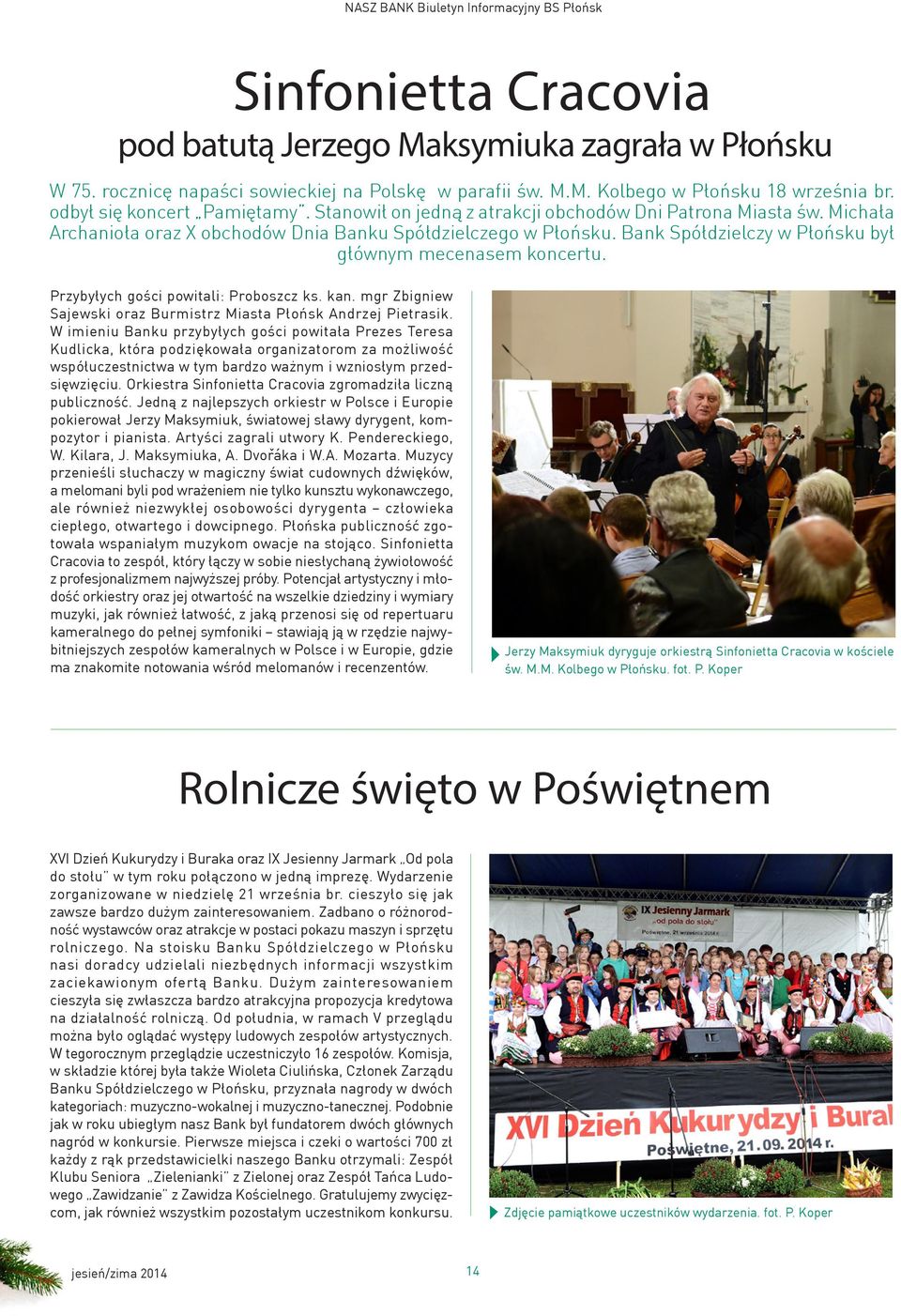 Przybyłych gości powitali: Proboszcz ks. kan. mgr Zbigniew Sajewski oraz Burmistrz Miasta Płońsk Andrzej Pietrasik.