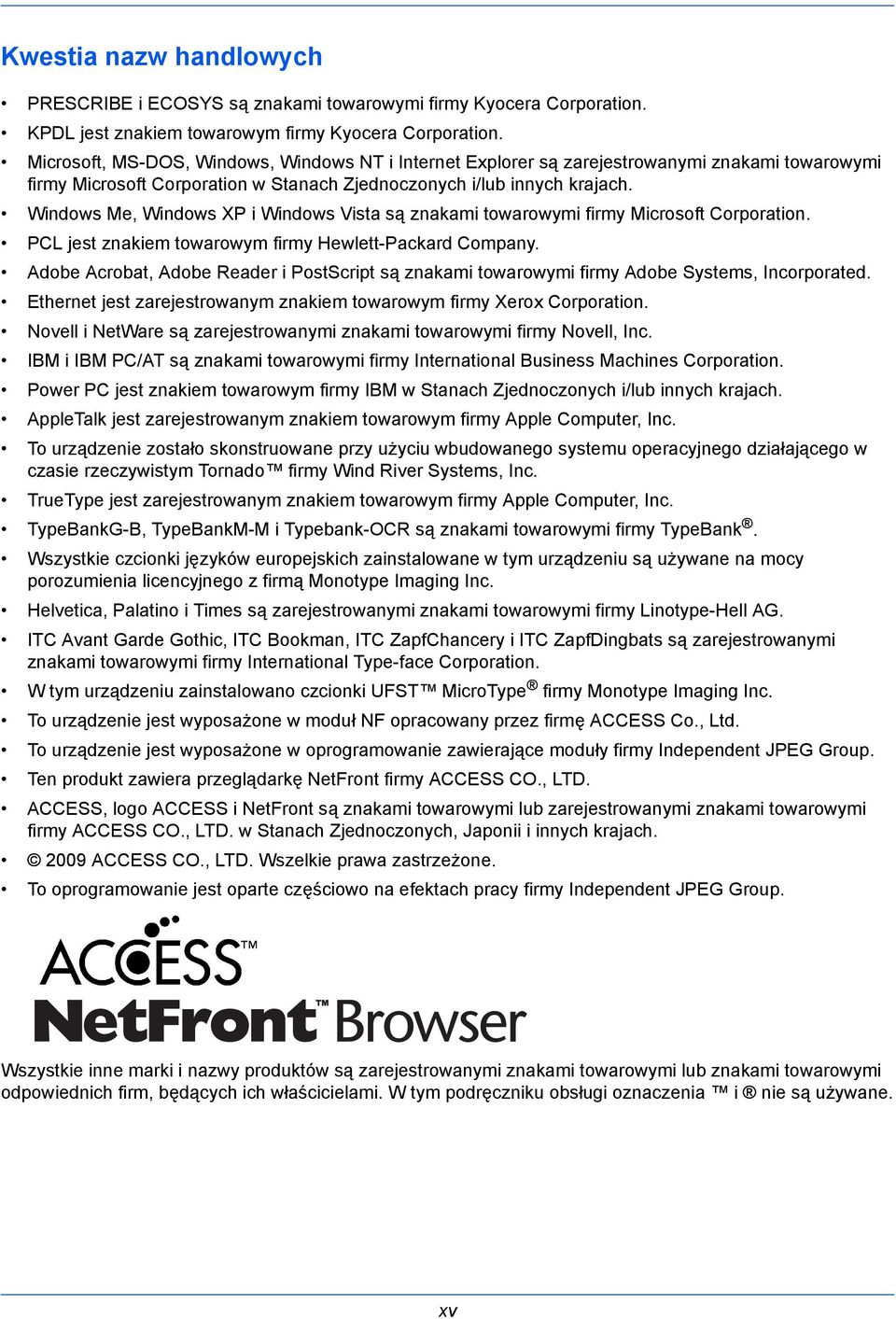 Windows Me, Windows XP i Windows Vista są znakami towarowymi firmy Microsoft Corporation. PCL jest znakiem towarowym firmy Hewlett-Packard Company.