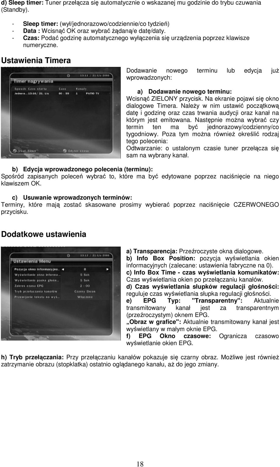 Ustawienia Timera Dodawanie nowego terminu lub edycja juŝ wprowadzonych: a) Dodawanie nowego terminu: Wcisnąć ZIELONY przycisk. Na ekranie pojawi się okno dialogowe Timera.