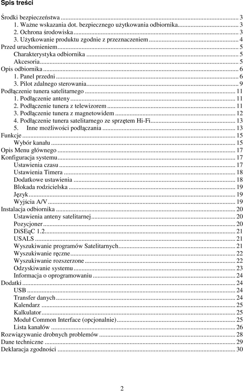 Podłączenie anteny... 11 2. Podłączenie tunera z telewizorem... 11 3. Podłączenie tunera z magnetowidem... 12 4. Podłączenie tunera satelitarnego ze sprzętem Hi-Fi... 13 5.