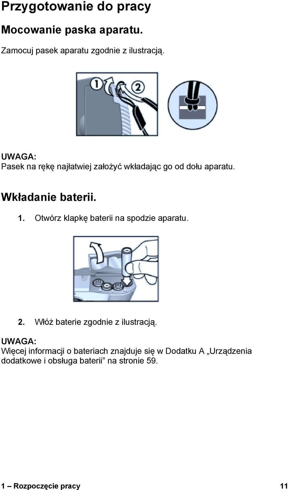 Otwórz klapkę baterii na spodzie aparatu. 2. Włóż baterie zgodnie z ilustracją.