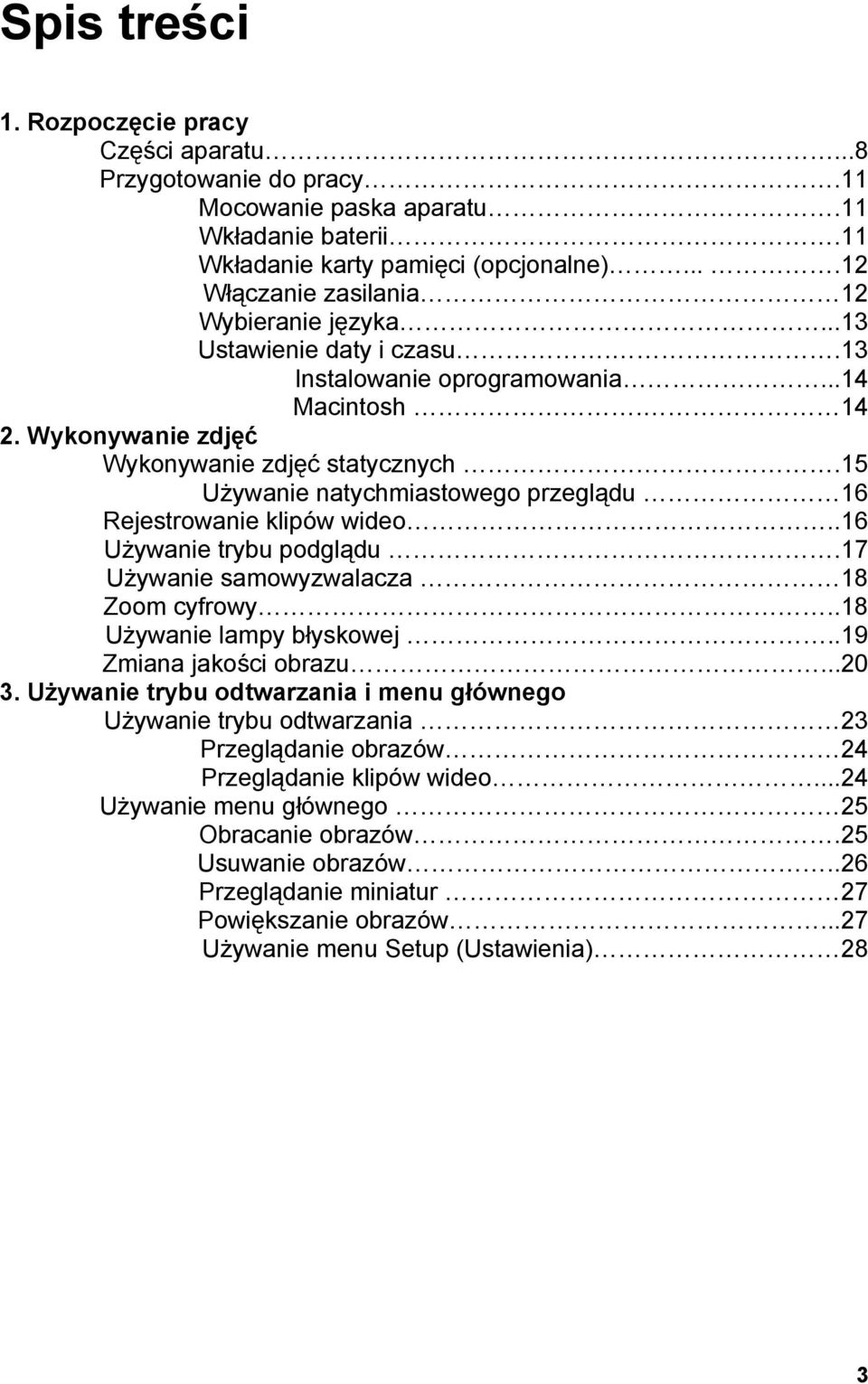 15 Używanie natychmiastowego przeglądu 16 Rejestrowanie klipów wideo..16 Używanie trybu podglądu.17 Używanie samowyzwalacza 18 Zoom cyfrowy..18 Używanie lampy błyskowej..19 Zmiana jakości obrazu...20 3.