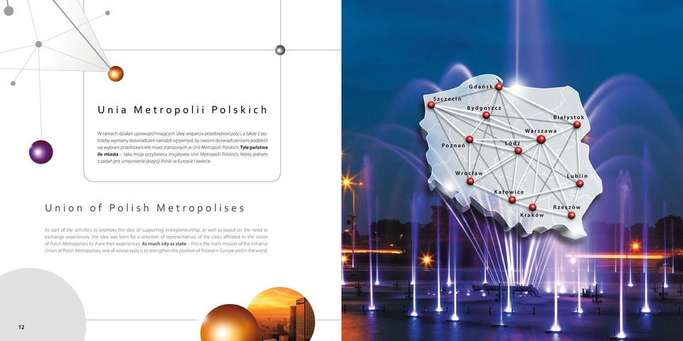 Tyle państwa ile miasta taka misja przyświeca inicjatywie Unii Metropolii Polskich, której jednym z zadań jest umocnienie pozycji Polski w Europie i świecie Poznań Łódź Warszawa Wrocław Lublin Union