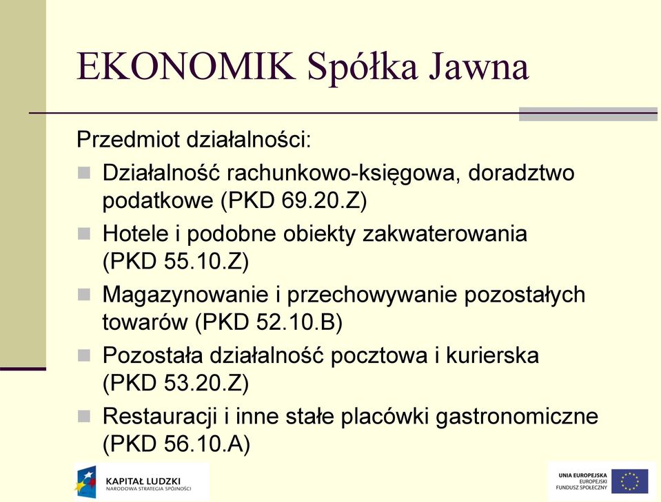 Z) Magazynowanie i przechowywanie pozostałych towarów (PKD 52.10.