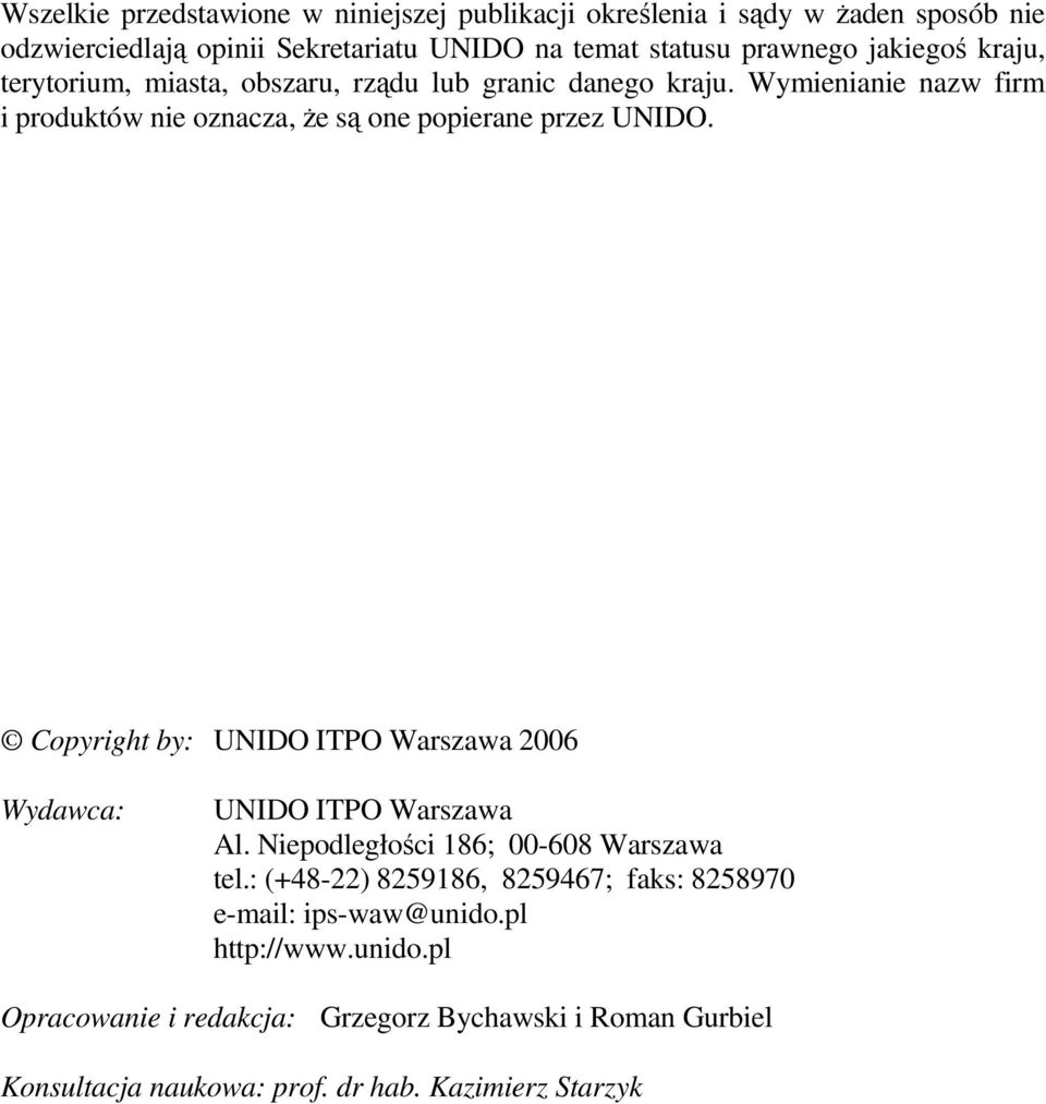 Copyright by: UNIDO ITPO Warszawa 2006 Wydawca: UNIDO ITPO Warszawa Al. Niepodległości 186; 00-608 Warszawa tel.