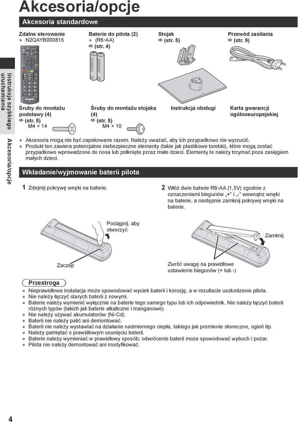 5) M4 14 M4 10 Śruby do montażu stojaka (4) (str. 5) Instrukcja obsługi Karta gwarancji ogólnoeuropejskiej Akcesoria/opcje Akcesoria mogą nie być zapakowane razem.