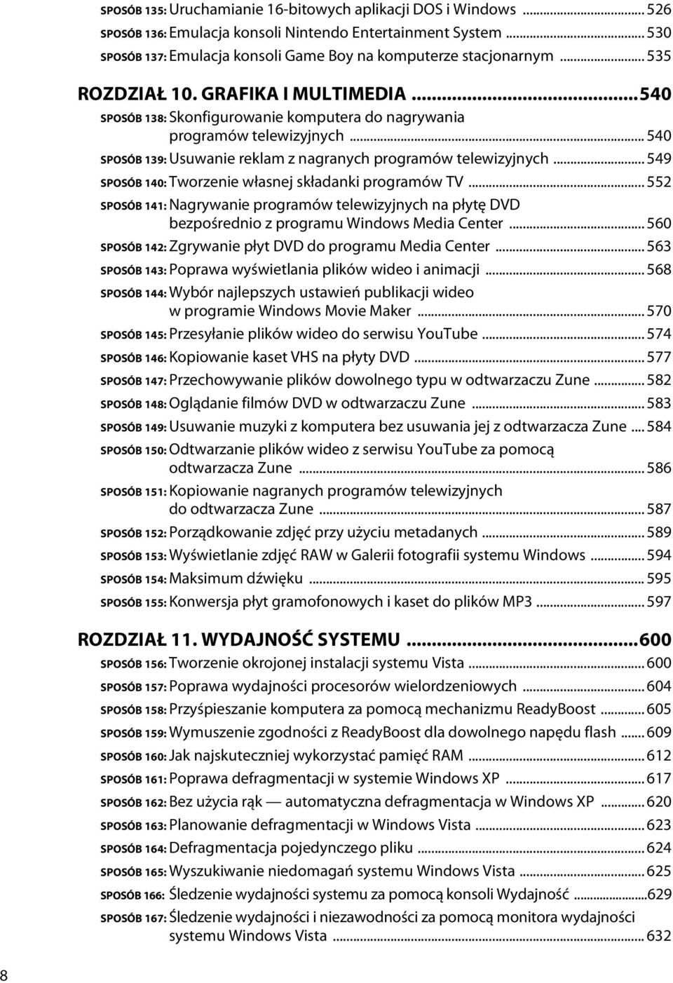 .. 540 SPOSÓB 139: Usuwanie reklam z nagranych programów telewizyjnych... 549 SPOSÓB 140: Tworzenie własnej składanki programów TV.