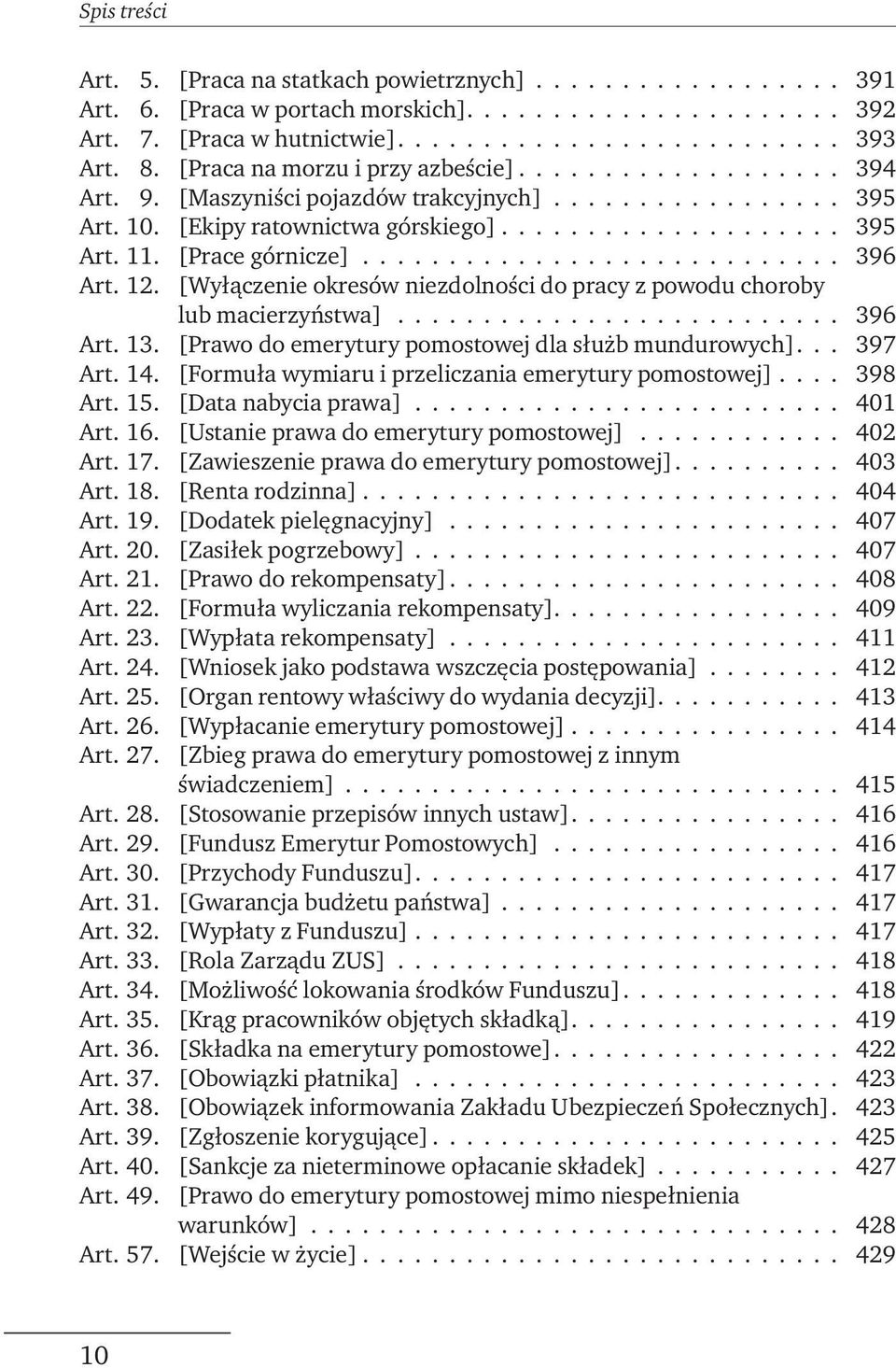 [Prace górnicze]............................ 396 Art. 12. [Wyłączenie okresów niezdolności do pracy z powodu choroby lub macierzyństwa].......................... 396 Art. 13.