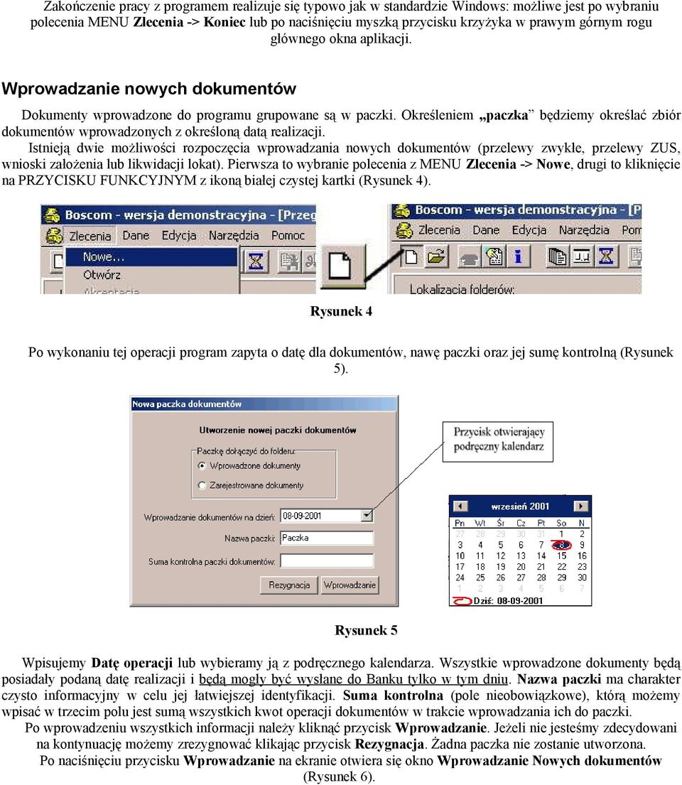 Określeniem paczka będziemy określać zbiór dokumentów wprowadzonych z określoną datą realizacji.