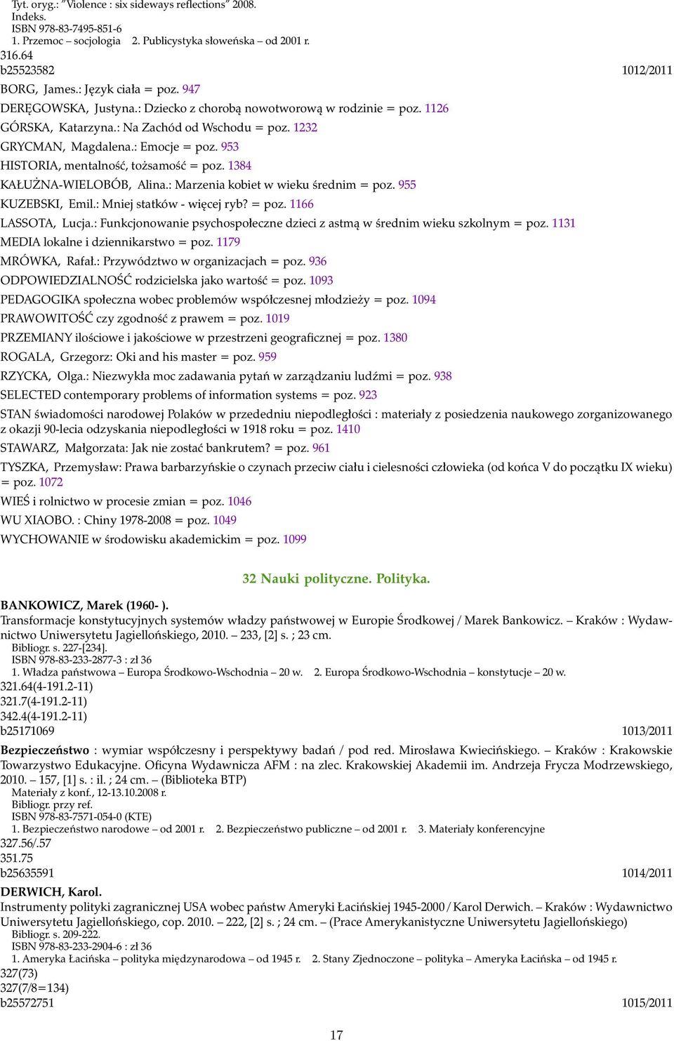 953 HISTORIA, mentalność, tożsamość = poz. 1384 KAŁUŻNA-WIELOBÓB, Alina.: Marzenia kobiet w wieku średnim = poz. 955 KUZEBSKI, Emil.: Mniej statków - więcej ryb? = poz. 1166 LASSOTA, Lucja.