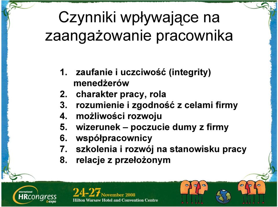 rozumienie i zgodność z celami firmy 4. możliwości rozwoju 5.