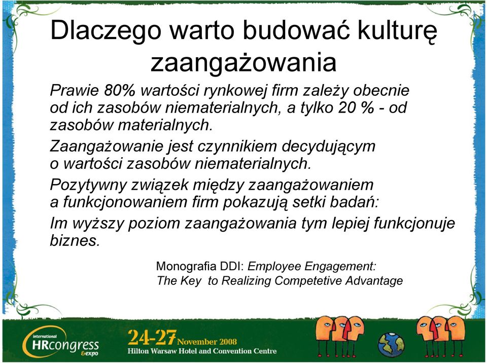 Zaangażowanie jest czynnikiem decydującym o wartości zasobów niematerialnych.