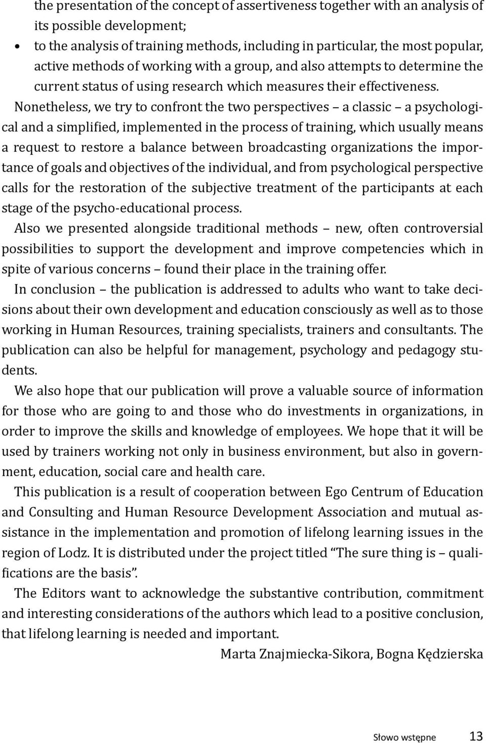 Nonetheless, we try to confront the two perspectives a classic a psychological and a simplified, implemented in the process of training, which usually means a request to restore a balance between