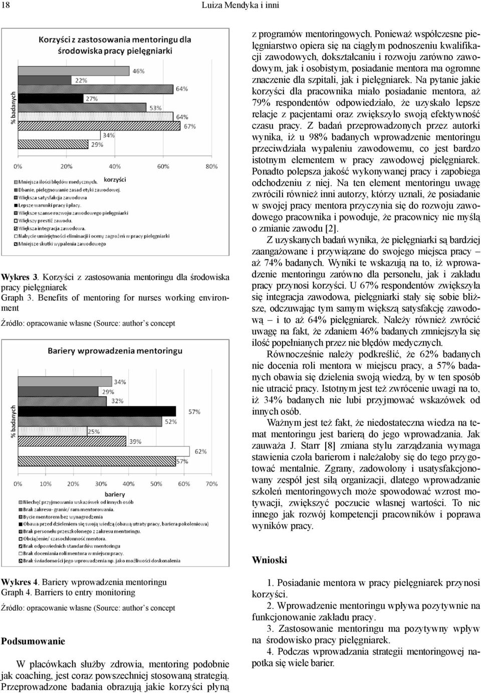 Ponieważ współczesne pielęgniarstwo opiera się na ciągłym podnoszeniu kwalifikacji zawodowych, dokształcaniu i rozwoju zarówno zawodowym, jak i osobistym, posiadanie mentora ma ogromne znaczenie dla