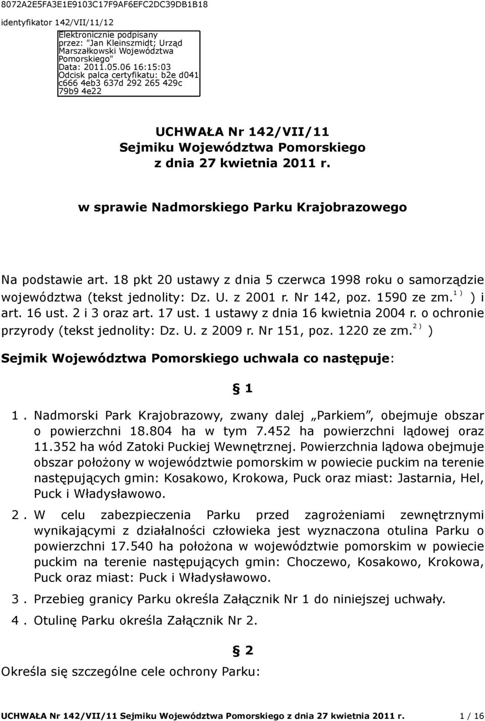 w sprawie Nadmorskiego Parku Krajobrazowego Na podstawie art. 18 pkt 20 ustawy z dnia 5 czerwca 1998 roku o samorządzie województwa (tekst jednolity: Dz. U. z 2001 r. Nr 142, poz. 1590 ze zm.