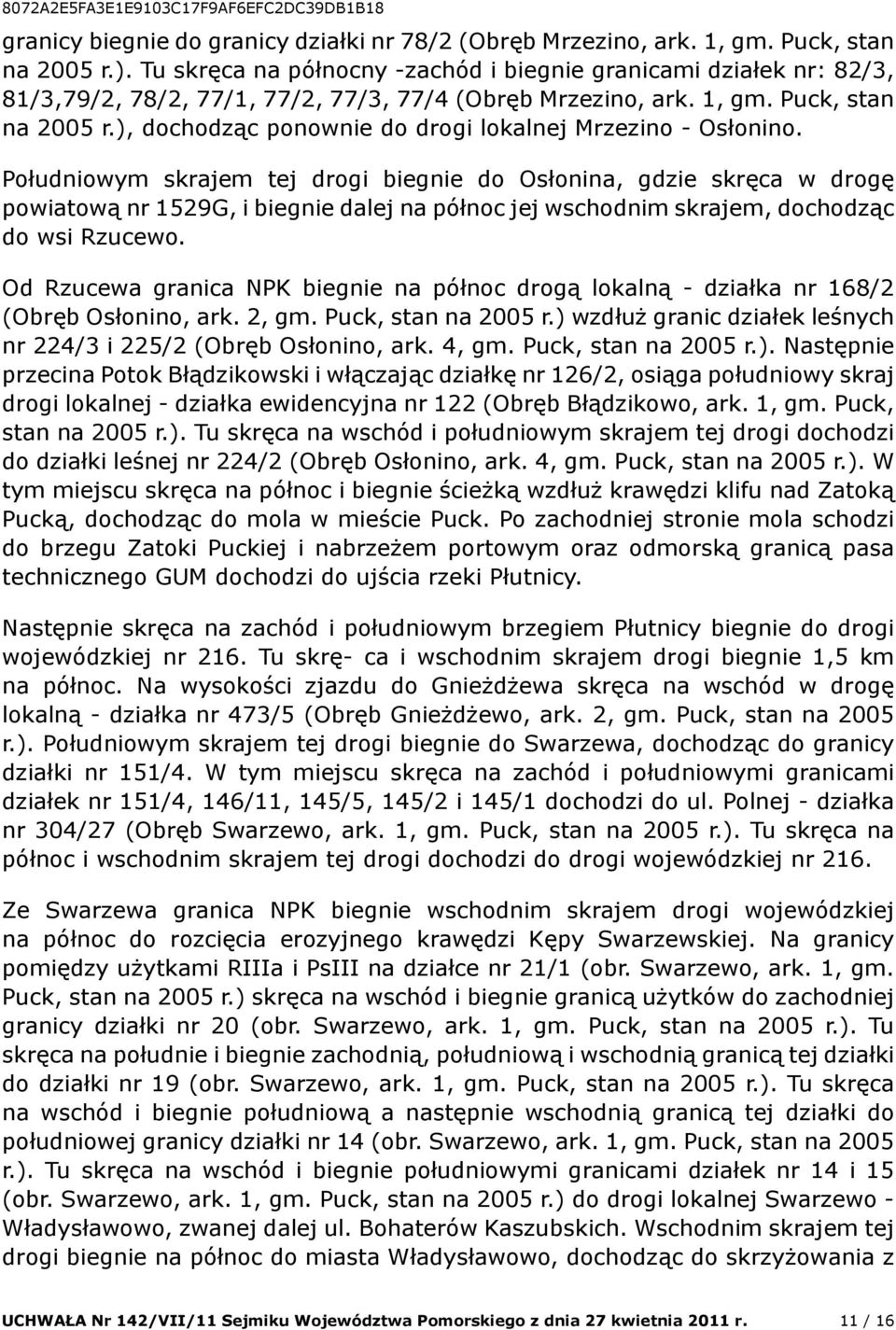 ), dochodząc ponownie do drogi lokalnej Mrzezino - Osłonino.