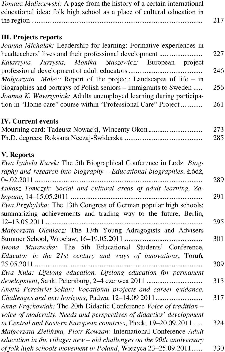 .. 227 Katarzyna Jurzysta, Monika Staszewicz: European project professional development of adult educators.