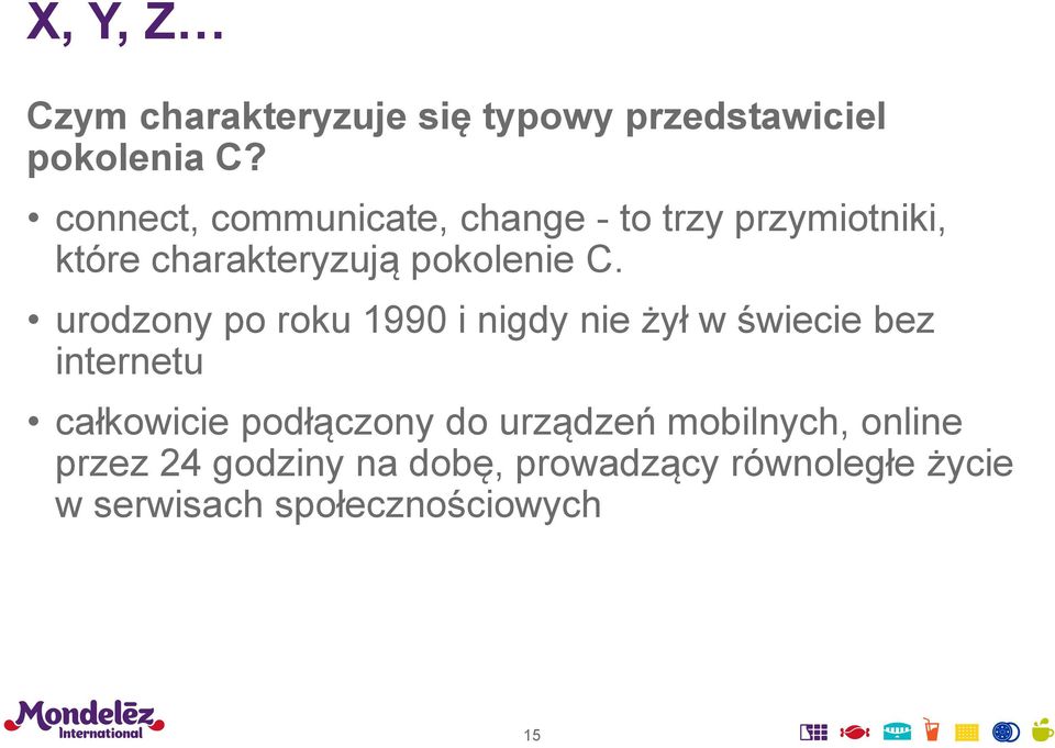 urodzony po roku 1990 i nigdy nie żył w świecie bez internetu całkowicie podłączony do