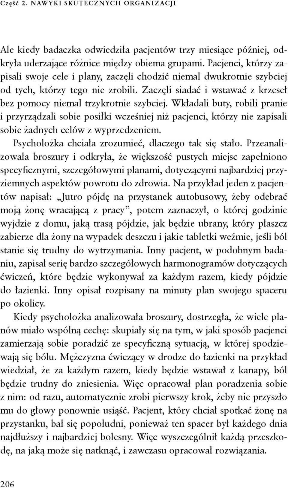 Wkładali buty, robili pranie i przyrządzali sobie posiłki wcześniej niż pacjenci, którzy nie zapisali sobie żadnych celów z wyprzedzeniem. Psycholożka chciała zrozumieć, dlaczego tak się stało.