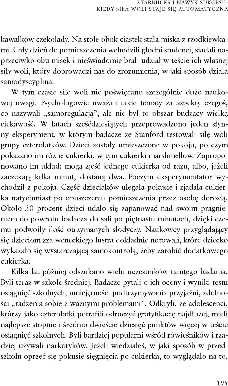 działa samodyscyplina. W tym czasie sile woli nie poświęcano szczególnie dużo naukowej uwagi.