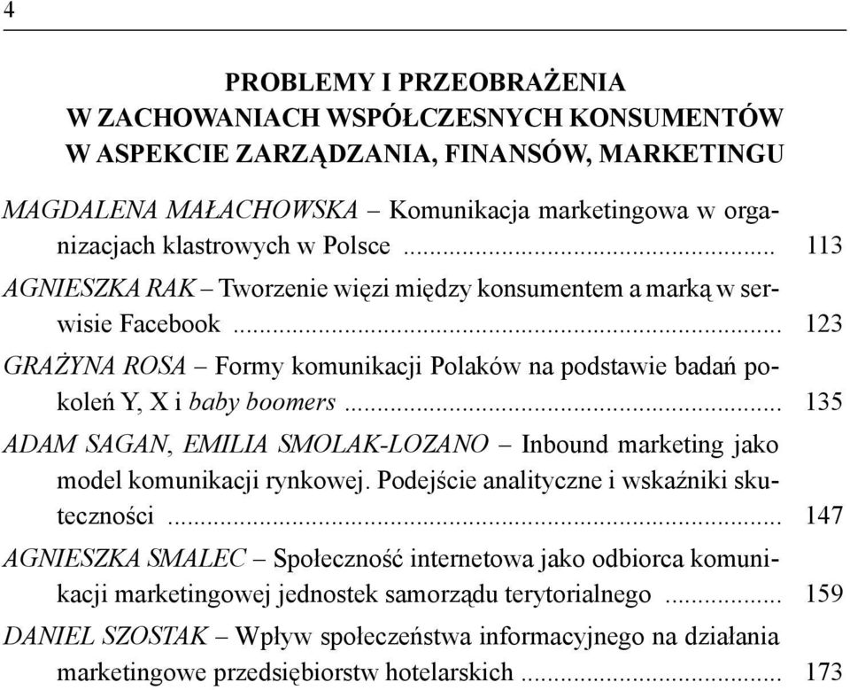 .. 135 ADAM SAGAN, EMILIA SMOLAK-LOZANO Inbound marketing jako model komunikacji rynkowej. Podejście analityczne i wskaźniki skuteczności.