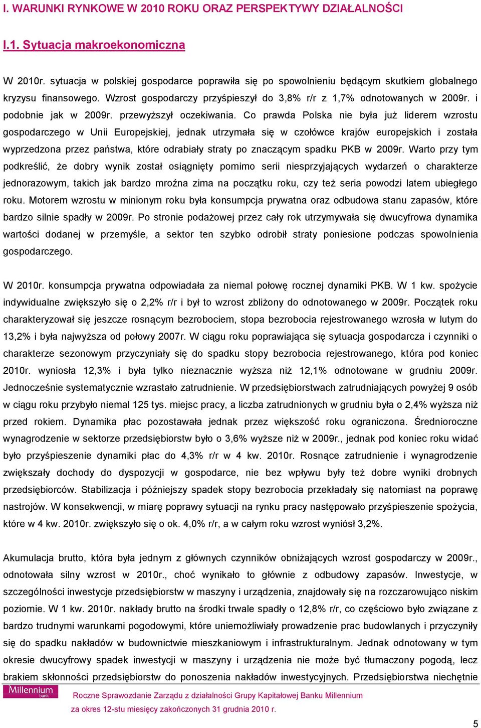 i podobnie jak w 2009r. przewyższył oczekiwania.