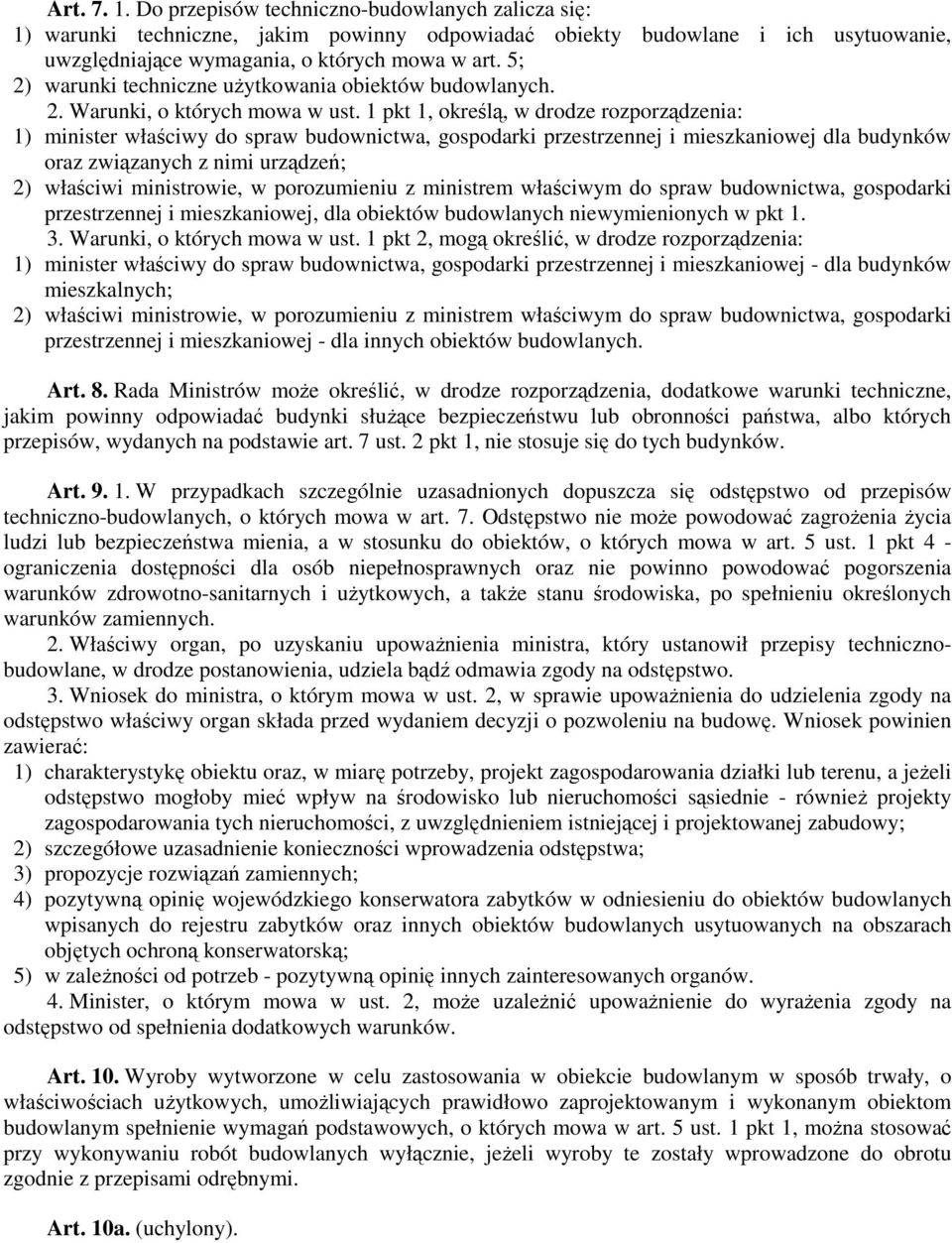 1 pkt 1, określą, w drodze rozporządzenia: 1) minister właściwy do spraw budownictwa, gospodarki przestrzennej i mieszkaniowej dla budynków oraz związanych z nimi urządzeń; 2) właściwi ministrowie, w