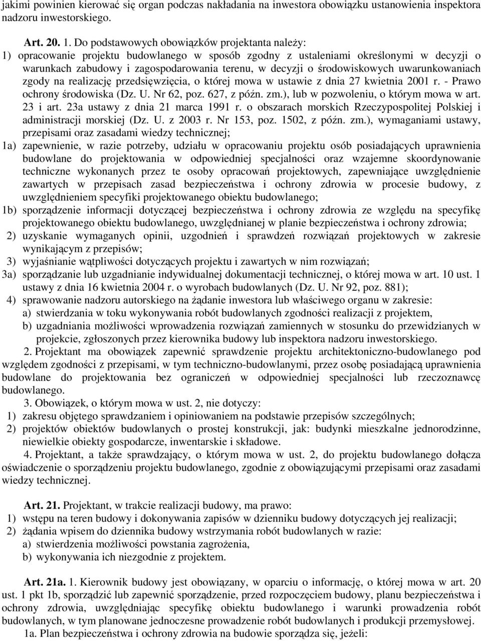 środowiskowych uwarunkowaniach zgody na realizację przedsięwzięcia, o której mowa w ustawie z dnia 27 kwietnia 2001 r. - Prawo ochrony środowiska (Dz. U. Nr 62, poz. 627, z późn. zm.