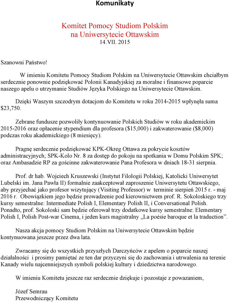 Języka Polskiego na Uniwersytecie Ottawskim. Dzięki Waszym szczodrym dotacjom do Komitetu w roku 2014-2015 wpłynęła suma $23,750.