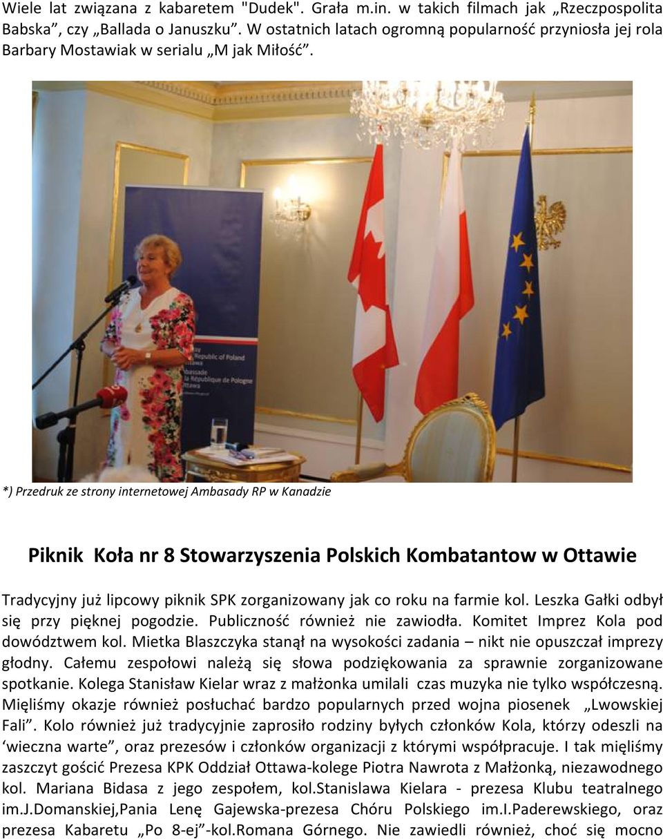 *) Przedruk ze strony internetowej Ambasady RP w Kanadzie Piknik Koła nr 8 Stowarzyszenia Polskich Kombatantow w Ottawie Tradycyjny już lipcowy piknik SPK zorganizowany jak co roku na farmie kol.